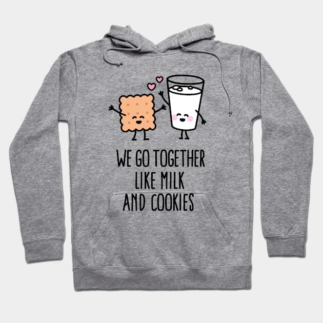 We go together like milk and cookies Hoodie by LaundryFactory